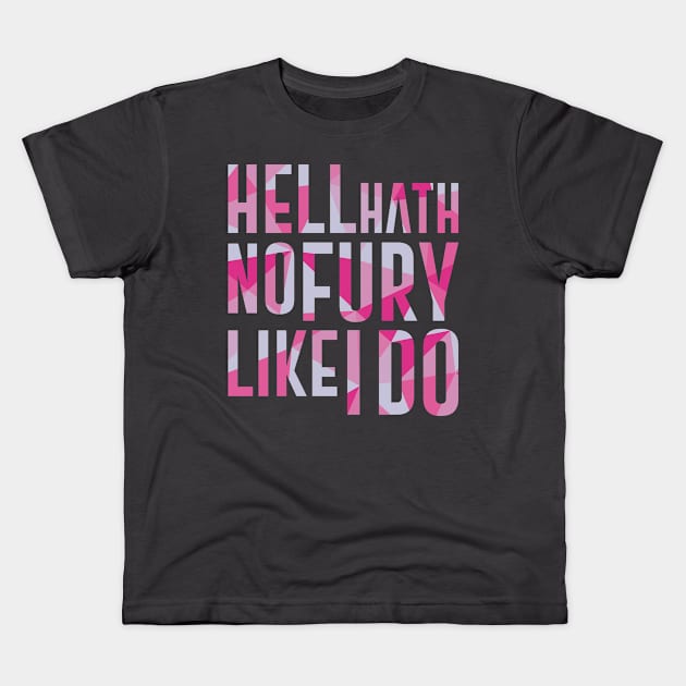 Hell Hath No Fury Like I Do Kids T-Shirt by polliadesign